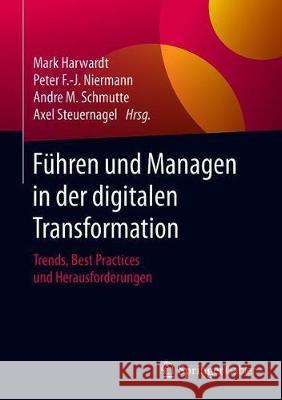Führen Und Managen in Der Digitalen Transformation: Trends, Best Practices Und Herausforderungen Harwardt, Mark 9783658286699 Springer Gabler