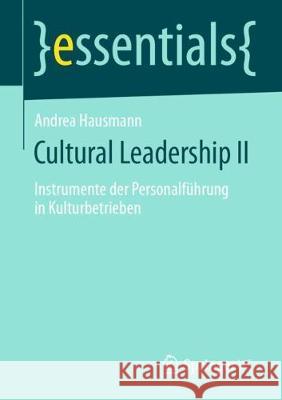 Cultural Leadership II: Instrumente Der Personalführung in Kulturbetrieben Hausmann, Andrea 9783658286767 Springer vs