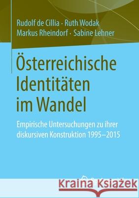Österreichische Identitäten Im Wandel: Empirische Untersuchungen Zu Ihrer Diskursiven Konstruktion 1995-2015 de Cillia, Rudolf 9783658287009 Springer vs