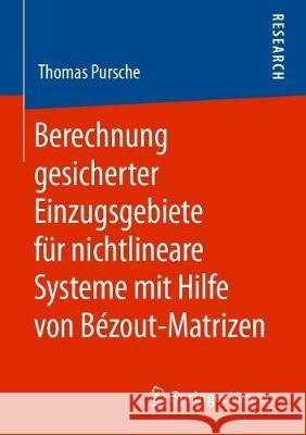 Berechnung Gesicherter Einzugsgebiete Für Nichtlineare Systeme Mit Hilfe Von Bézout-Matrizen Pursche, Thomas 9783658287382