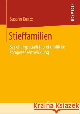 Stieffamilien: Beziehungsqualität Und Kindliche Kompetenzentwicklung Kunze, Susann 9783658287771 Springer vs