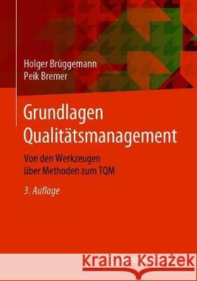 Grundlagen Qualitätsmanagement: Von Den Werkzeugen Über Methoden Zum TQM Brüggemann, Holger 9783658287795 Springer Vieweg