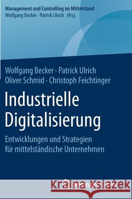Industrielle Digitalisierung: Entwicklungen Und Strategien Für Mittelständische Unternehmen Becker, Wolfgang 9783658288143