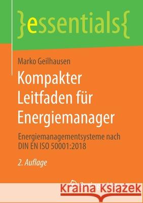 Kompakter Leitfaden Für Energiemanager: Energiemanagementsysteme Nach Din En ISO 50001:2018 Geilhausen, Marko 9783658288525