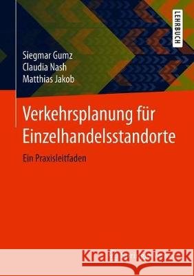 Verkehrsplanung Für Einzelhandelsstandorte: Ein Praxisleitfaden Gumz, Siegmar 9783658288587 Springer Vieweg