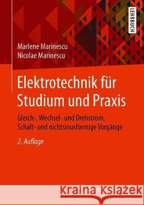 Elektrotechnik Für Studium Und Praxis: Gleich-, Wechsel- Und Drehstrom, Schalt- Und Nichtsinusförmige Vorgänge Marinescu, Marlene 9783658288839 Springer Vieweg