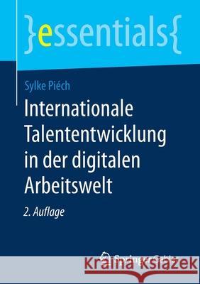 Internationale Talententwicklung in Der Digitalen Arbeitswelt Piéch, Sylke 9783658288914