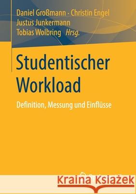 Studentischer Workload: Definition, Messung Und Einflüsse Großmann, Daniel 9783658289300 Springer vs