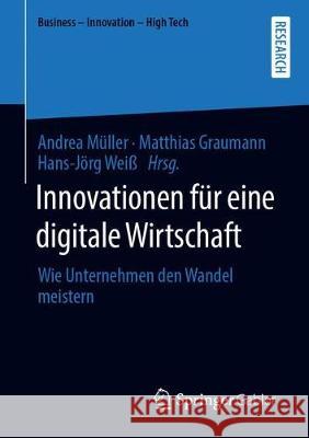 Innovationen Für Eine Digitale Wirtschaft: Wie Unternehmen Den Wandel Meistern Müller, Andrea 9783658290269 Springer Gabler