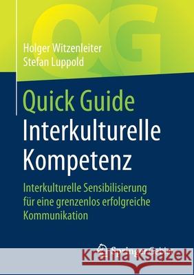 Quick Guide Interkulturelle Kompetenz: Interkulturelle Sensibilisierung Für Eine Grenzenlos Erfolgreiche Kommunikation Witzenleiter, Holger 9783658291020 Springer Gabler
