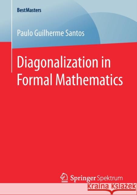Diagonalization in Formal Mathematics Paulo Guilherme Santos 9783658291105 Springer Spektrum