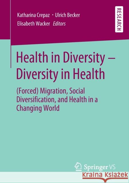 Health in Diversity - Diversity in Health: (Forced) Migration, Social Diversification, and Health in a Changing World Crepaz, Katharina 9783658291761