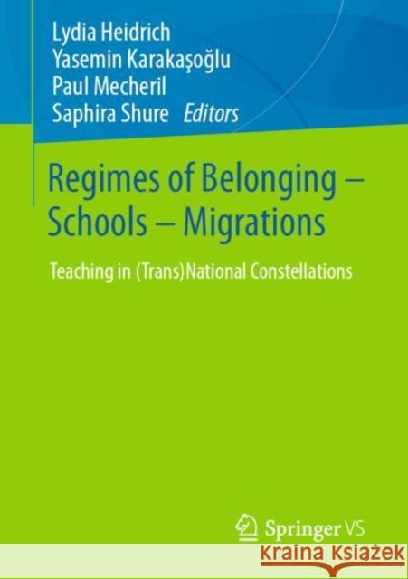 Regimes of Belonging - Schools - Migrations: Teaching in (Trans)National Constellations Heidrich, Lydia 9783658291884 Springer vs