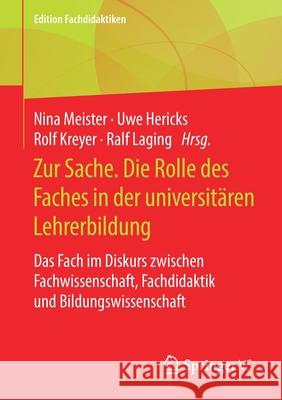 Zur Sache. Die Rolle Des Faches in Der Universitären Lehrerbildung: Das Fach Im Diskurs Zwischen Fachwissenschaft, Fachdidaktik Und Bildungswissenscha Meister, Nina 9783658291938 Springer vs