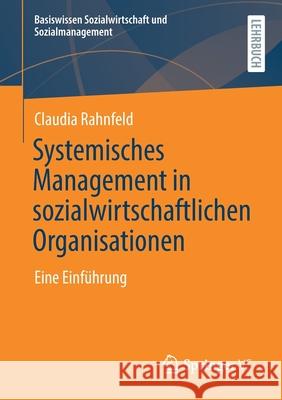 Systemisches Management in Sozialwirtschaftlichen Organisationen: Eine Einführung Rahnfeld, Claudia 9783658292119 Springer vs