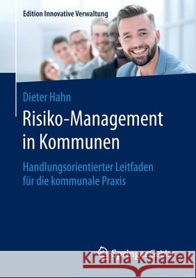 Risiko-Management in Kommunen: Handlungsorientierter Leitfaden Für Die Kommunale Praxis Hahn, Dieter 9783658292706 Springer Gabler