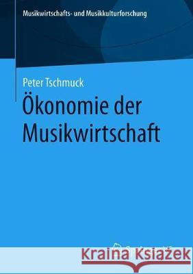 Ökonomie Der Musikwirtschaft Tschmuck, Peter 9783658292942 Springer vs