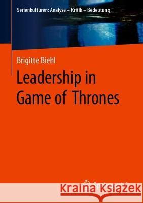 Leadership in Game of Thrones Brigitte Biehl 9783658293000 Springer vs