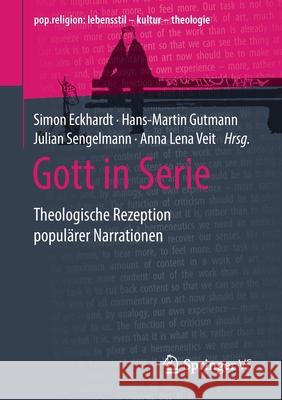 Gott in Serie: Theologische Rezeption Populärer Narrationen Eckhardt, Simon 9783658293222 Springer vs