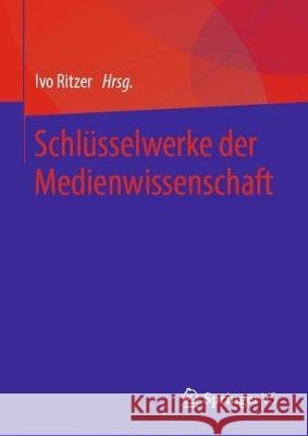 Schlüsselwerke Der Medienwissenschaft Ritzer, Ivo 9783658293246 Springer vs