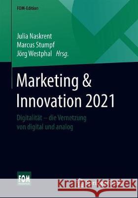 Marketing & Innovation 2021: Digitalität - Die Vernetzung Von Digital Und Analog Naskrent, Julia 9783658293666 Springer Gabler