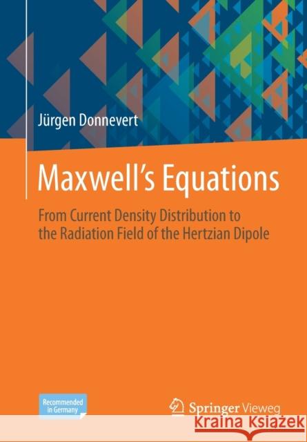 Maxwell´s Equations: From Current Density Distribution to the Radiation Field of the Hertzian Dipole Donnevert, Jürgen 9783658293758 Springer Vieweg