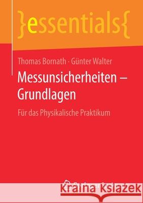 Messunsicherheiten - Grundlagen: Für Das Physikalische Praktikum Bornath, Thomas 9783658293840