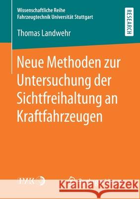 Neue Methoden Zur Untersuchung Der Sichtfreihaltung an Kraftfahrzeugen Landwehr, Thomas 9783658294151 Springer Vieweg