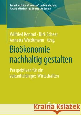 Bioökonomie Nachhaltig Gestalten: Perspektiven Für Ein Zukunftsfähiges Wirtschaften Konrad, Wilfried 9783658294328 Springer vs