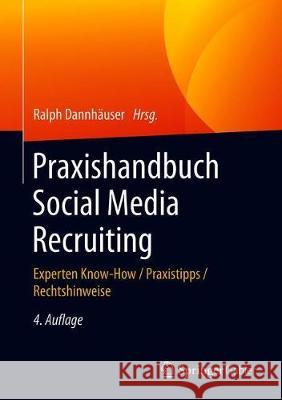 Praxishandbuch Social Media Recruiting: Experten Know-How / Praxistipps / Rechtshinweise Dannhäuser, Ralph 9783658294373 Springer Gabler