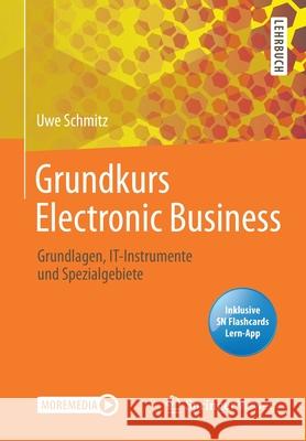 Grundkurs Electronic Business: Grundlagen, It-Instrumente Und Spezialgebiete Schmitz, Uwe 9783658294410 Springer Vieweg