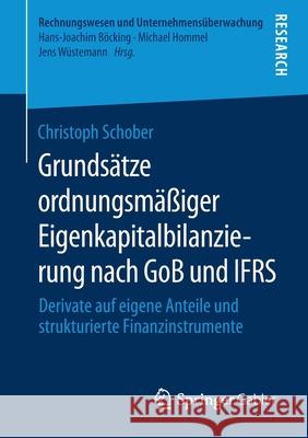 Grundsätze Ordnungsmäßiger Eigenkapitalbilanzierung Nach Gob Und Ifrs: Derivate Auf Eigene Anteile Und Strukturierte Finanzinstrumente Schober, Christoph 9783658294793 Springer Gabler