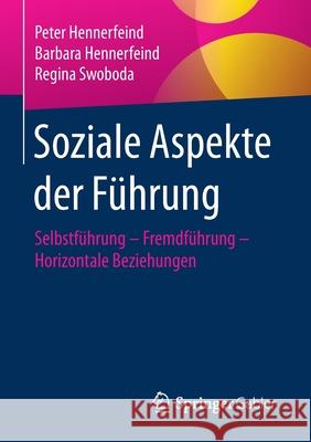 Soziale Aspekte Der Führung: Selbstführung - Fremdführung - Horizontale Beziehungen Hennerfeind, Peter 9783658295097 Springer Gabler