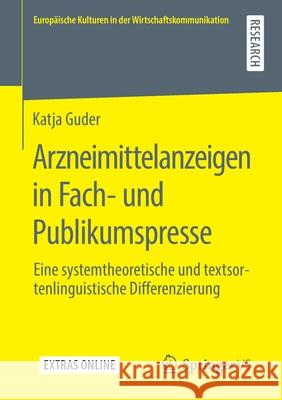Arzneimittelanzeigen in Fach- Und Publikumspresse: Eine Systemtheoretische Und Textsortenlinguistische Differenzierung Guder, Katja 9783658295158