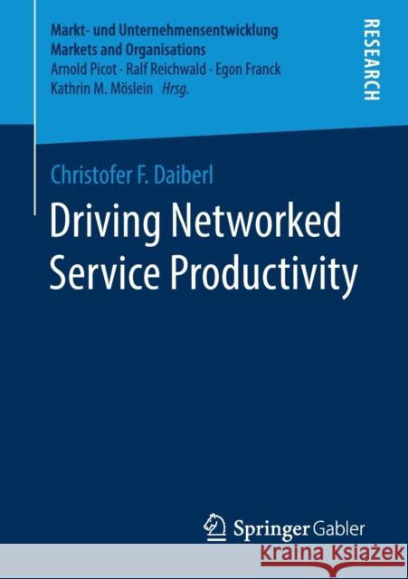 Driving Networked Service Productivity Christofer F. Daiberl 9783658295790 Springer Gabler