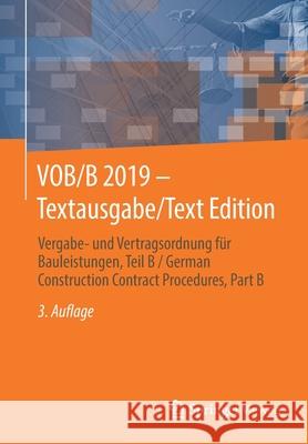 Vob/B 2019 - Textausgabe/Text Edition: Vergabe- Und Vertragsordnung Für Bauleistungen, Teil B / German Construction Contract Procedures, Part B Springer Fachmedien Wiesbaden 9783658296230
