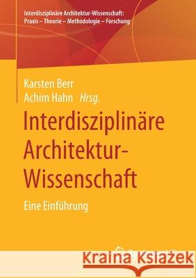 Interdisziplinäre Architektur-Wissenschaft: Eine Einführung Berr, Karsten 9783658296339 Springer vs