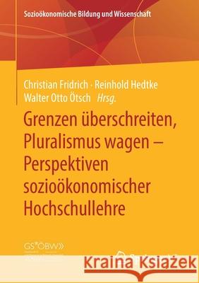 Grenzen Überschreiten, Pluralismus Wagen - Perspektiven Sozioökonomischer Hochschullehre Fridrich, Christian 9783658296414 Springer vs
