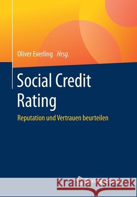 Social Credit Rating: Reputation Und Vertrauen Beurteilen Everling, Oliver 9783658296520