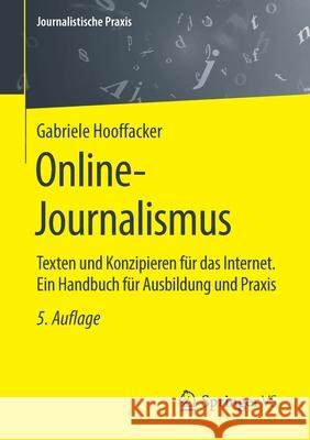 Online-Journalismus: Texten Und Konzipieren Für Das Internet. Ein Handbuch Für Ausbildung Und Praxis Hooffacker, Gabriele 9783658296636 Springer vs