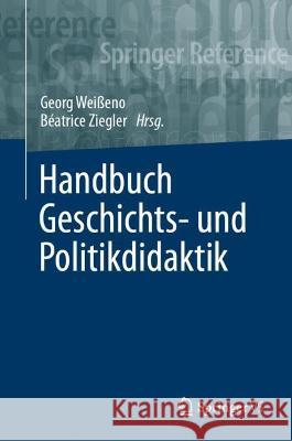 Handbuch Geschichts- Und Politikdidaktik Weißeno, Georg 9783658296674
