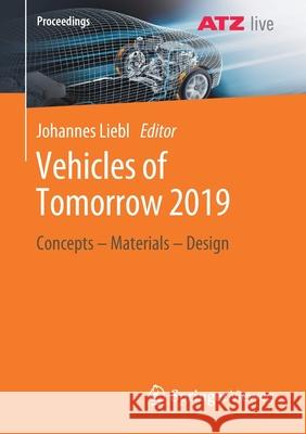 Vehicles of Tomorrow 2019: Concepts - Materials - Design Liebl, Johannes 9783658297008