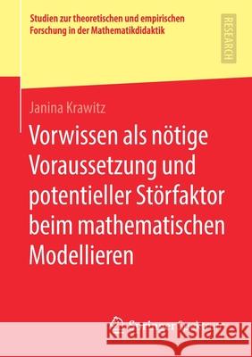 Vorwissen ALS Nötige Voraussetzung Und Potentieller Störfaktor Beim Mathematischen Modellieren Krawitz, Janina 9783658297145