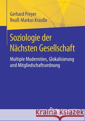 Soziologie Der Nächsten Gesellschaft: Multiple Modernities, Glokalisierung Und Mitgliedschaftsordnung Preyer, Gerhard 9783658297572 Springer vs