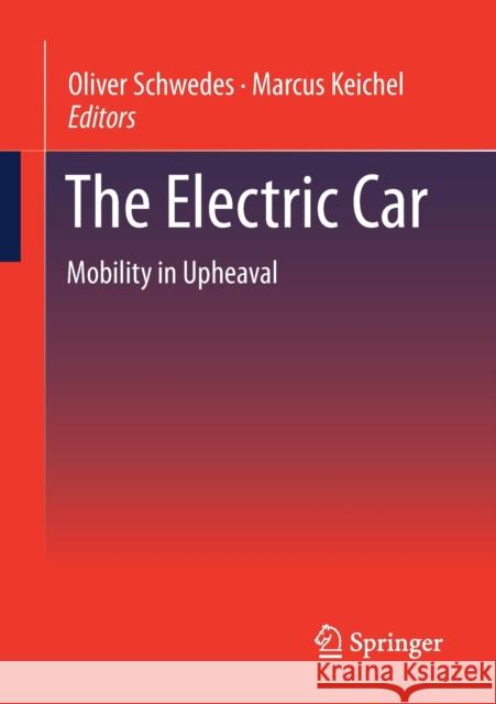 The Electric Car: Mobility in Upheaval Schwedes, Oliver 9783658297596 Springer Vieweg