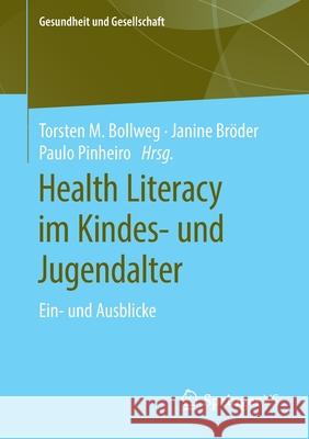 Health Literacy Im Kindes- Und Jugendalter: Ein- Und Ausblicke Bollweg, Torsten M. 9783658298159 Springer vs