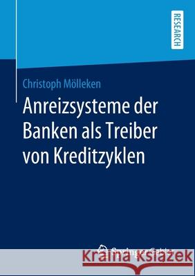 Anreizsysteme Der Banken ALS Treiber Von Kreditzyklen Mölleken, Christoph 9783658298333 Springer Gabler