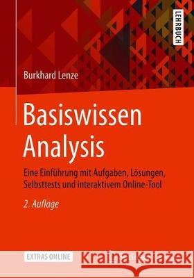 Basiswissen Analysis: Eine Einführung Mit Aufgaben, Lösungen, Selbsttests Und Interaktivem Online-Tool Lenze, Burkhard 9783658299217 Springer Vieweg