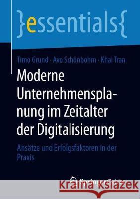 Unternehmensplanung Im Zeitalter Der Digitalisierung: Ansätze Und Erfolgsfaktoren in Der Praxis Grund, Timo 9783658299286 Springer Gabler