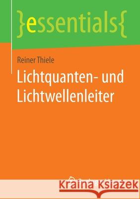 Lichtquanten- Und Lichtwellenleiter Thiele, Reiner 9783658299460